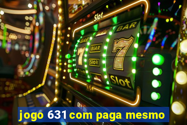 jogo 631 com paga mesmo